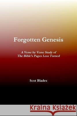 Forgotten Genesis, A Verse by Verse Study of The Bible's Pages Less Turned Scot Blades 9780359205202