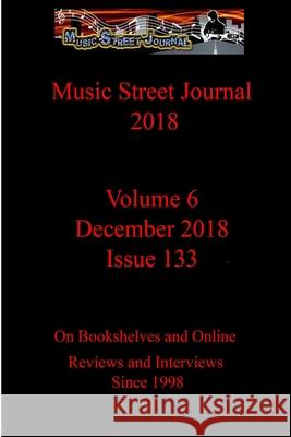 Music Street Journal 2018: Volume 6 - December 2018 - Issue 133 Gary Hill 9780359212538 Lulu.com