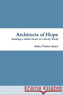 Architects of Hope Anita Turner-Ayres 9780359215034