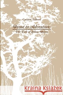 Prone to Adventure Carson Talbott 9780359215041 Lulu.com
