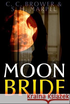 Moon Bride C. C. Brower S. H. Marpel 9780359220038 Lulu.com