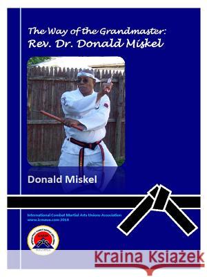 Way of the Grandmaster Grandmaster Don Miskel 9780359223633 Lulu.com