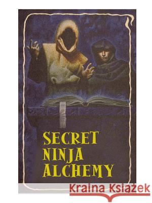 Secret Ninja Alchemy Ashida Kim 9780359223725 Lulu.com
