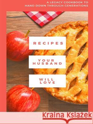 Recipes Your Husband Will Love (and barely even taste the poison...) Coleman, Terri 9780359226368 Lulu.com