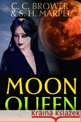 Moon Queen S. H. Marpel C. C. Brower 9780359232956 Lulu.com