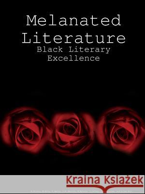 Melanated Literature: Black Literary Excellence A'Sista Storey, Takeisha Smith, Jasmine Cathey 9780359233670