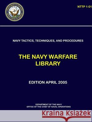 Navy Tactics, Techniques, and Procedures: The Navy Warfare Library - NTTP 1-01 Navy, Department Of the 9780359233991