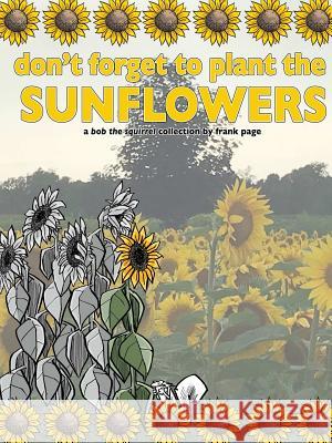 don't forget to plant the sunflowers Frank Page 9780359235230