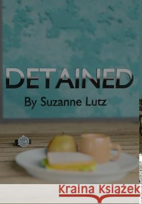 Detained Suzanne Lutz 9780359240562 Lulu.com