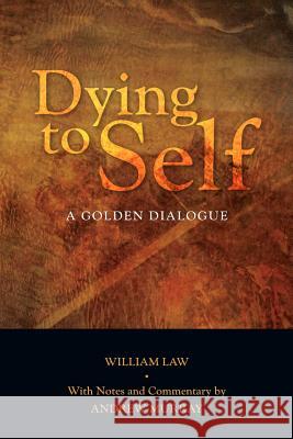 Dying to Self: A Golden Dialogue William Law 9780359242689 Lulu.com