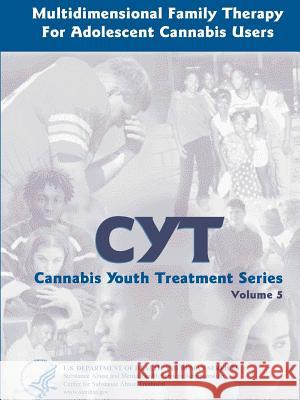 Multidimensional Family Therapy for Adolescent Cannabis Users - Cannabis Youth Treatment Series (Volume 5) U S Department of Health and Services 9780359244447 Lulu.com