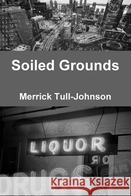 Soiled Grounds Merrick Tull-Johnson 9780359244621