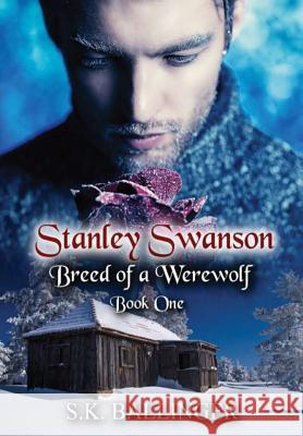 Stanley Swanson - Breed of a Werewolf S K Ballinger 9780359250738 Lulu.com