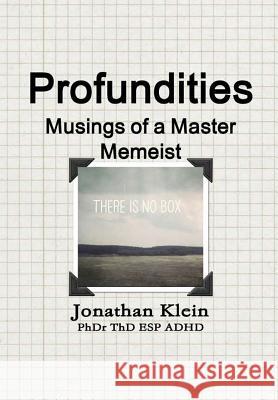 Profundities - Musings of a Master Memeist Jonathan Klein 9780359252053 Lulu.com