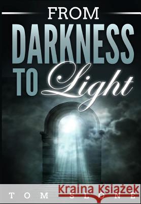 From Darkness to Light Tom Slone 9780359252329