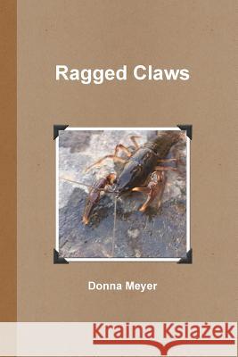 Ragged Claws Donna Meyer 9780359255597 Lulu.com