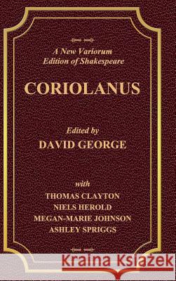 A New Variorum Edition of Shakespeare CORIOLANUS Volume I David George 9780359256730