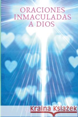 Oraciones Inmaculadas a Dios Cyndarion Ainiu 9780359257829 Lulu.com