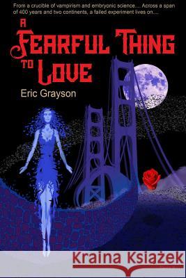 A Fearful Thing to Love Eric Grayson 9780359261918 Lulu.com