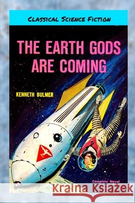 The Earth Gods Are Coming Kenneth Bulmer 9780359262441