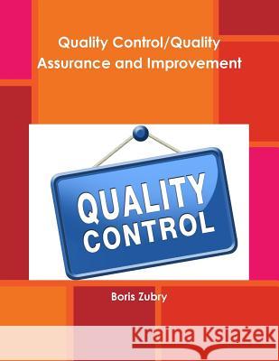 Quality Control/Quality Assurance and Improvement Boris Zubry 9780359267705