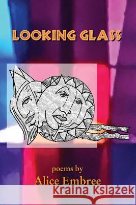 Looking Glass Alice Embree 9780359270569