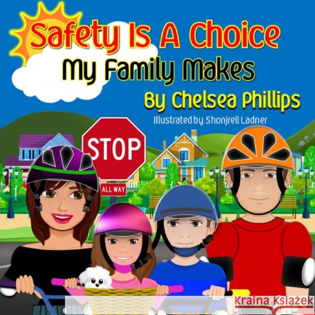 Safety Is A Choice My Family Makes Chelsea Phillips 9780359275946