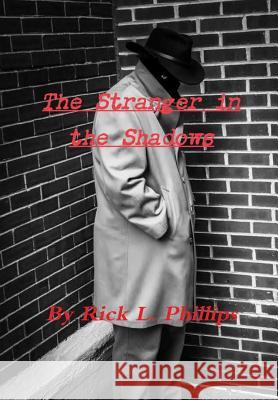 The Stranger in the Shadows Rick L. Phillips 9780359280018 Lulu.com