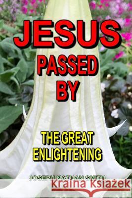 Jesus Passed By Joseph Nathan Smith 9780359281886 Lulu.com