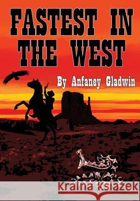 Fastest in the West Anfaney Gladwin 9780359283064