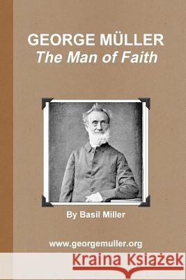 GEORGE MÜLLER - The Man of Faith Basil Miller 9780359283439 Lulu.com