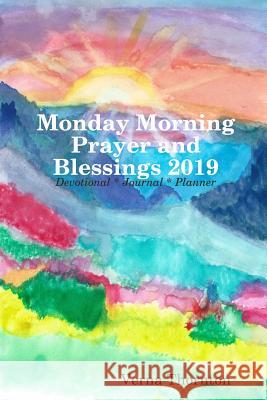 Monday Morning Prayer and Blessings 2019 Verna Thornton 9780359283743