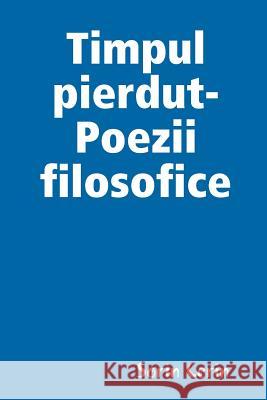 Timpul pierdut-Poezii filosofice Sorin Cerin 9780359284030 Lulu.com