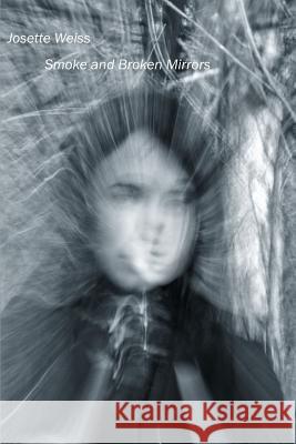 Smoke and Broken Mirrors Josette Weiss 9780359286362