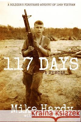 117 DAYS A Memoir Mike Hardy, Marie Burghard 9780359294008