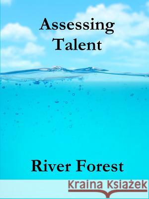 Assessing Talent River Forest 9780359294510 Lulu.com