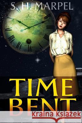 Time Bent S. H. Marpel 9780359295036 Lulu.com