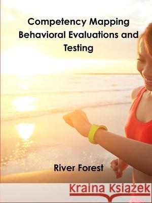 Competency Mapping - Behavioral Evaluations and Testing River Forest 9780359298044 Lulu.com