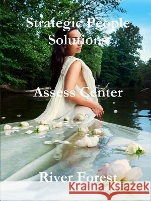 Strategic People Solutions - Assess Center River Forest 9780359298204 Lulu.com