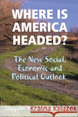 Where Is America Headed? Joaquim Manuel Andrade 9780359299485