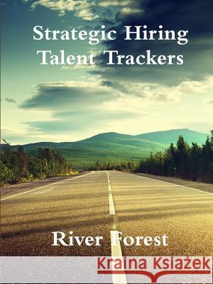 Strategic Hiring - Talent Trackers River Forest 9780359300464 Lulu.com