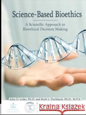 Science-Based Bioethics John Loike 9780359304196 Lulu.com