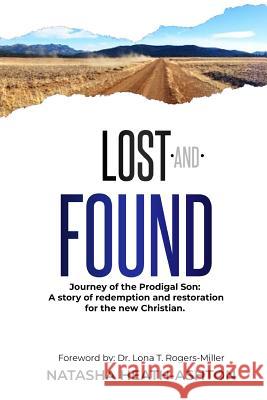Lost and Found: Journey throgh the Prodigal  Son. A story of redemption and restoration for new Christians NaTasha Heath-Ashton 9780359307272