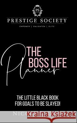 The Prestige Society: The Boss Life Planner Nicole Doss 9780359307364
