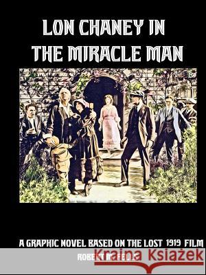 Lon Chaney in The Miracle Man Robert M Fells 9780359311118