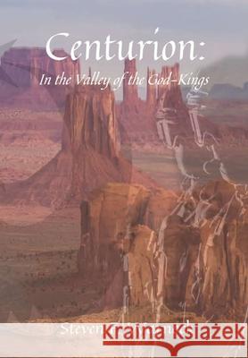 Centurion: In the Valley of the God-Kings Steven F. Warnock 9780359313167 Lulu.com