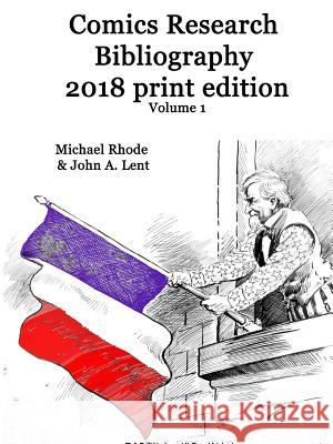 Comics Research Bibliography 2018 Print Edition volume 1 Rhode, Michael 9780359319695 Lulu.com