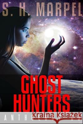 Ghost Hunters Anthology 05 S. H. Marpel 9780359322633 Lulu.com