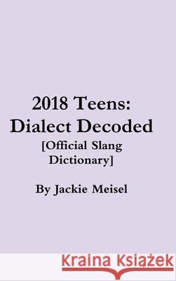 Teens: Dialect Decoded Jackie Meisel 9780359322749