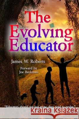 The Evolving Educator James Roberts 9780359328185